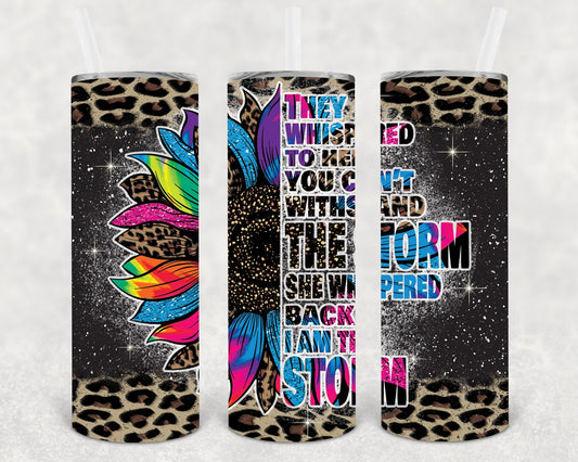 They Whispered To Her You Can't Withstand the Storm 20 oz Skinny Tumbler