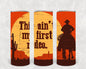 This Ain't My First Rodeo 20 oz Skinny Tumbler