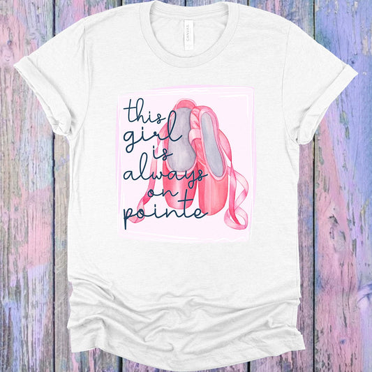This Girl is Always on Pointe Graphic Tee