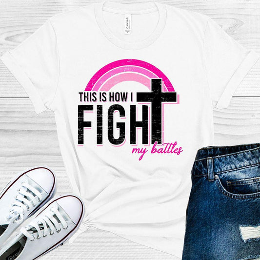 This is How I Fight My Battles Graphic Tee