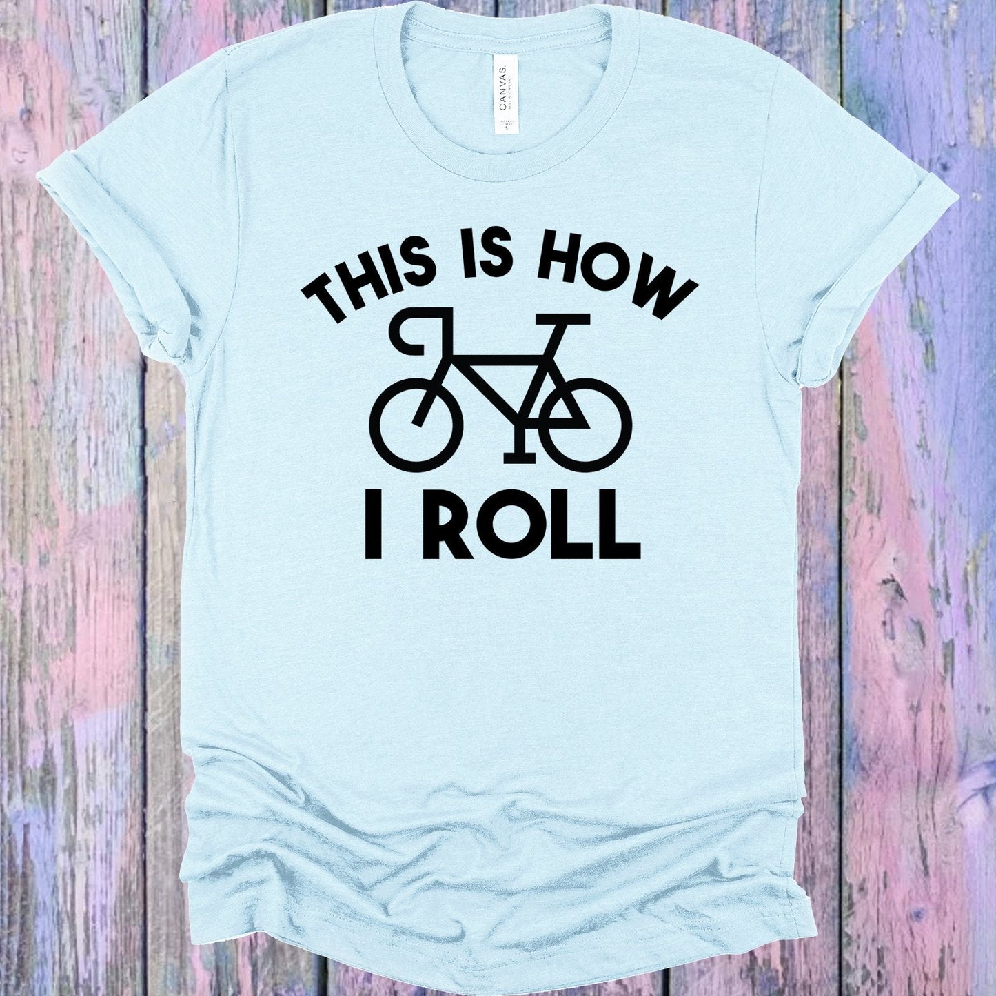 This is How I Roll Graphic Tee