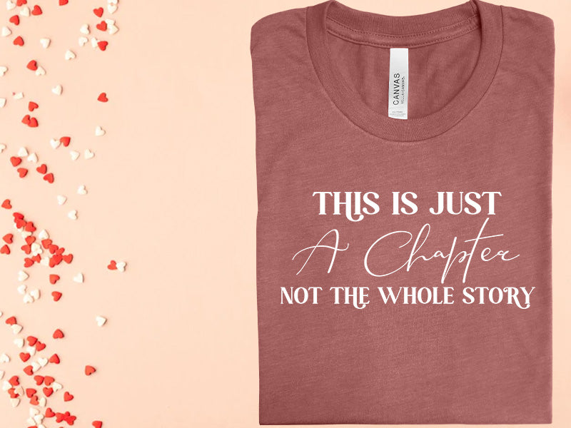 This is Just a Chapter Not the Whole Story Graphic Tee