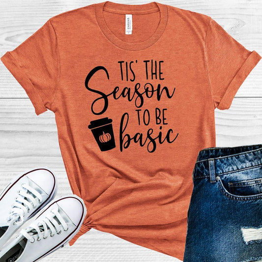 Tis the Season to Be Basic Graphic Tee