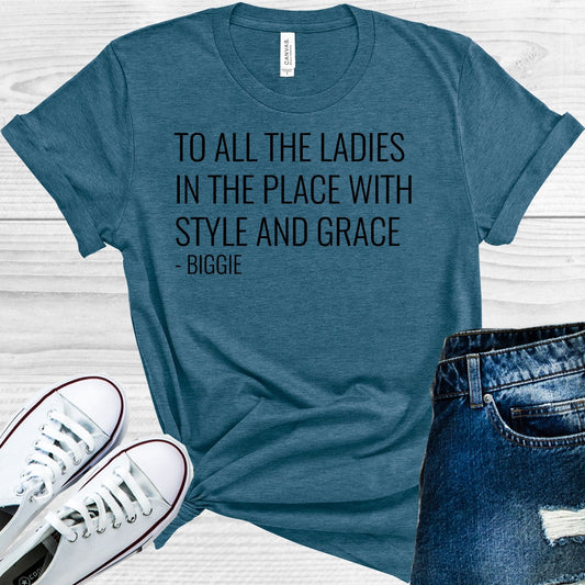 To All the Ladies in the Place with Style and Grace Graphic Tee