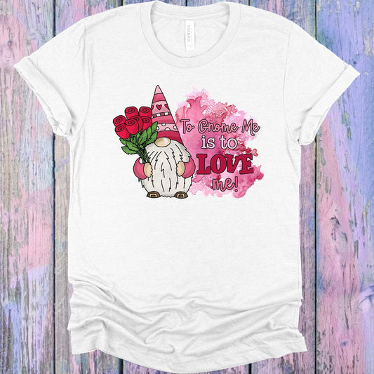 To Gnome Me is to Love Me Graphic Tee