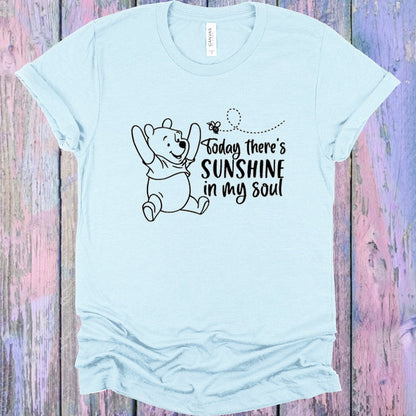 Today There's Sunshine in My Soul Graphic Tee