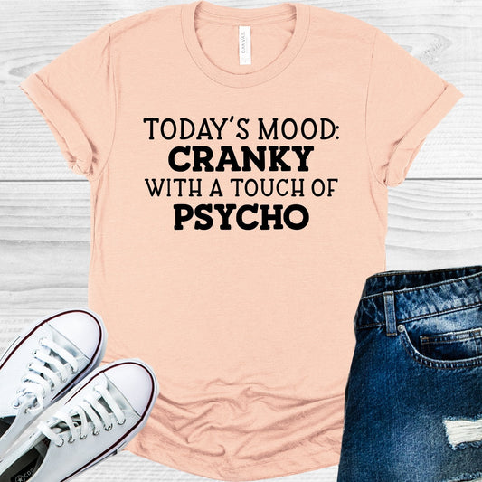 Today's Mood Cranky with a Touch of Psycho Graphic Tee