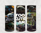 Too Cute I Am 20 oz Skinny Tumbler
