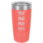 Pray On It Pray Over It Pray Through It Praise After It 20 oz Polar Camel Tumbler