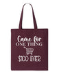 Came for One Thing $100 Later Tote