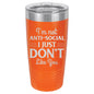 I'm Not Anti-Social I Just Don't Like You 20 oz Polar Camel Tumbler