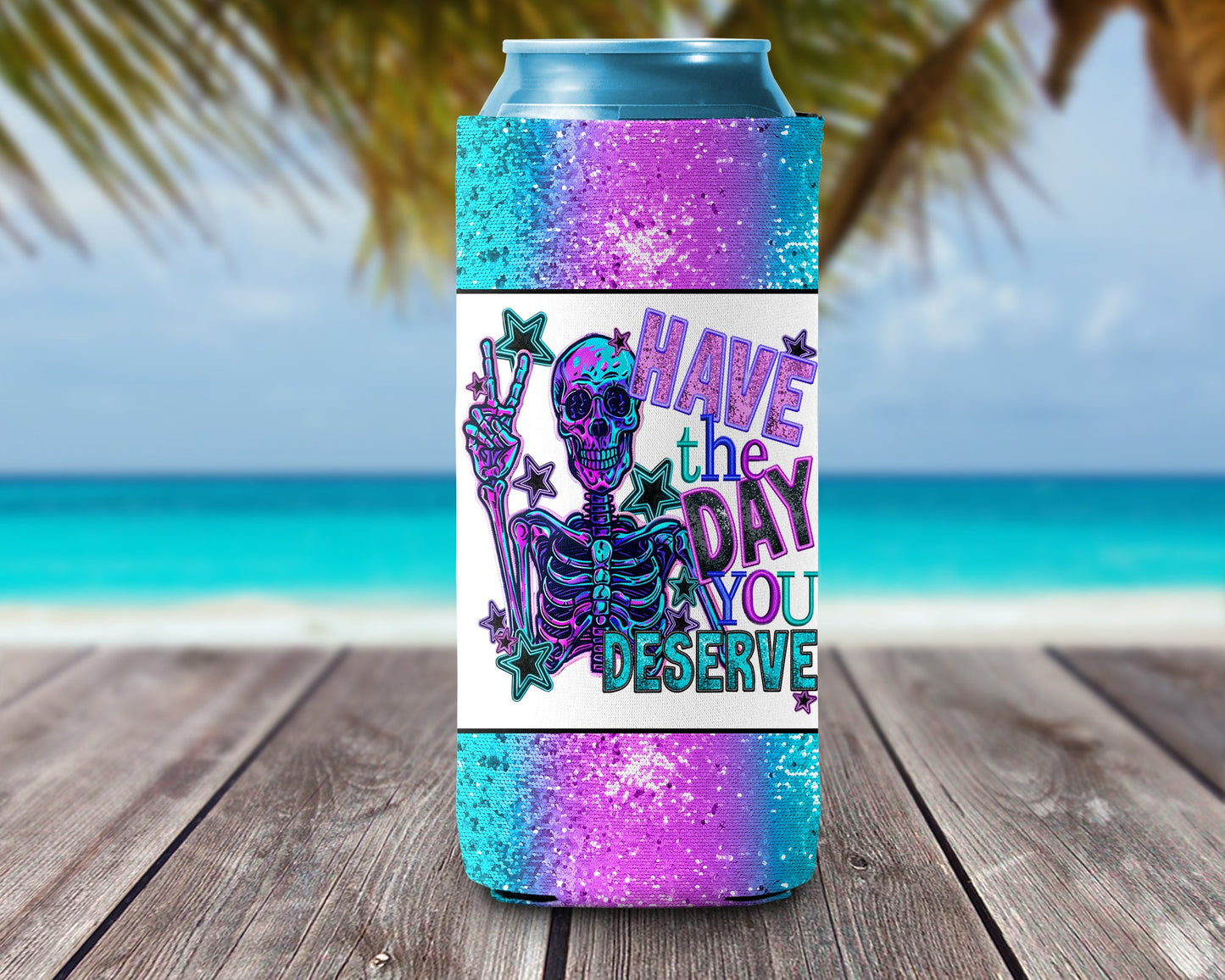 Have the Day You Deserve - Can Cooler