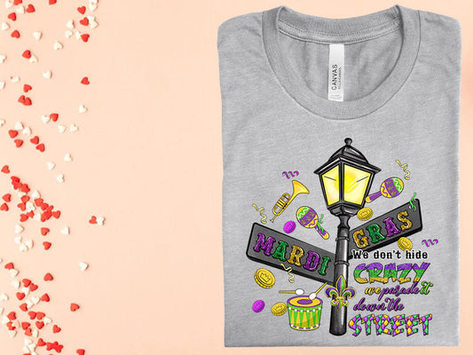 We Don't Hide Crazy We Parade it Down the Street Graphic Tee