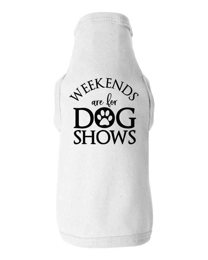 Weekends are for Dog Shows Dog Shirt
