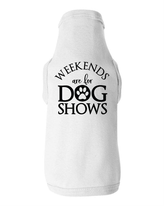 Weekends are for Dog Shows Dog Shirt