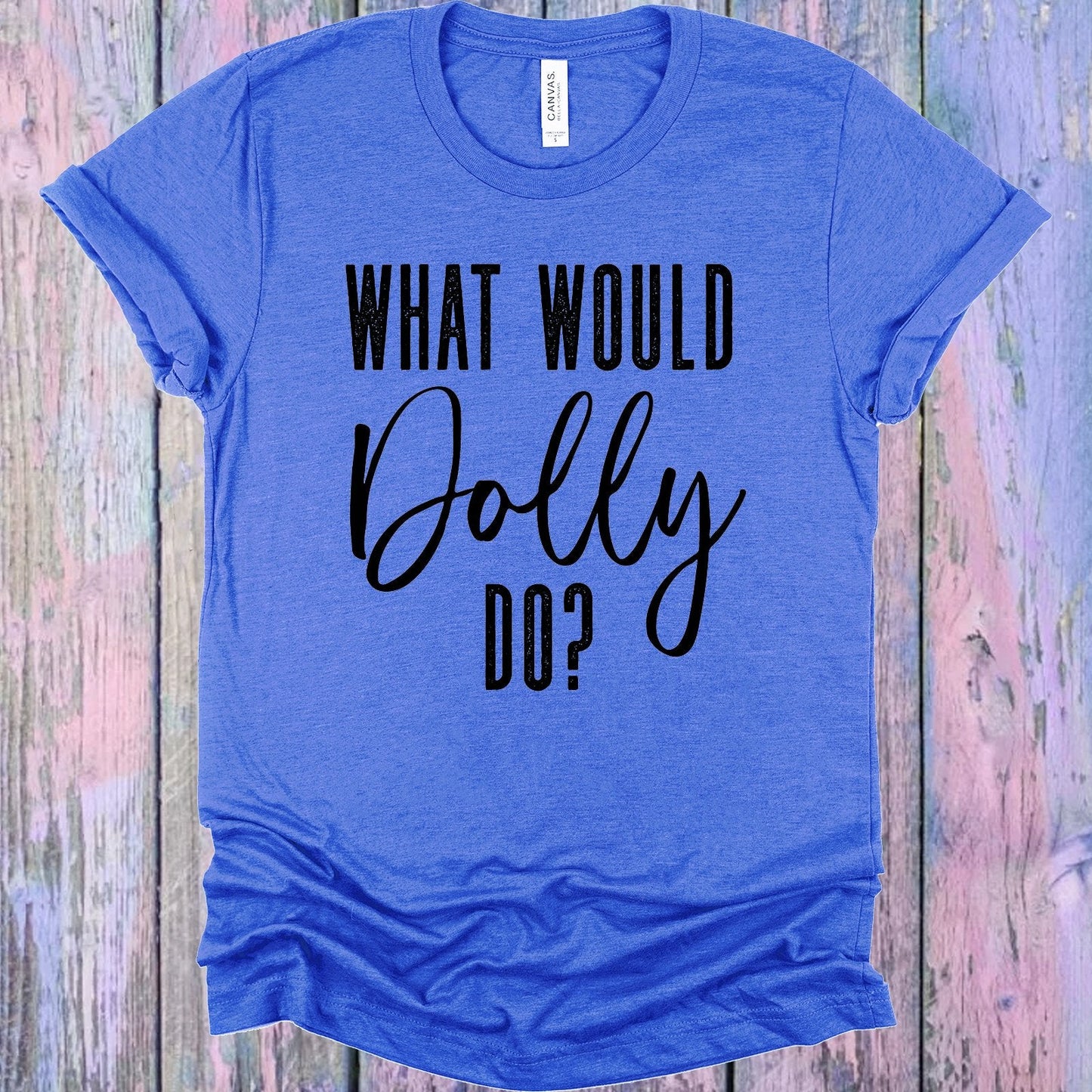 What Would Dolly Do Graphic Tee