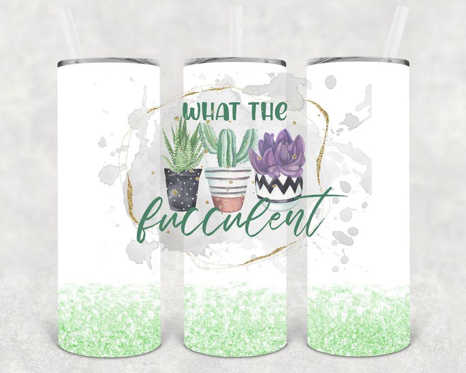 What the Fucculent 20 oz Skinny Tumbler