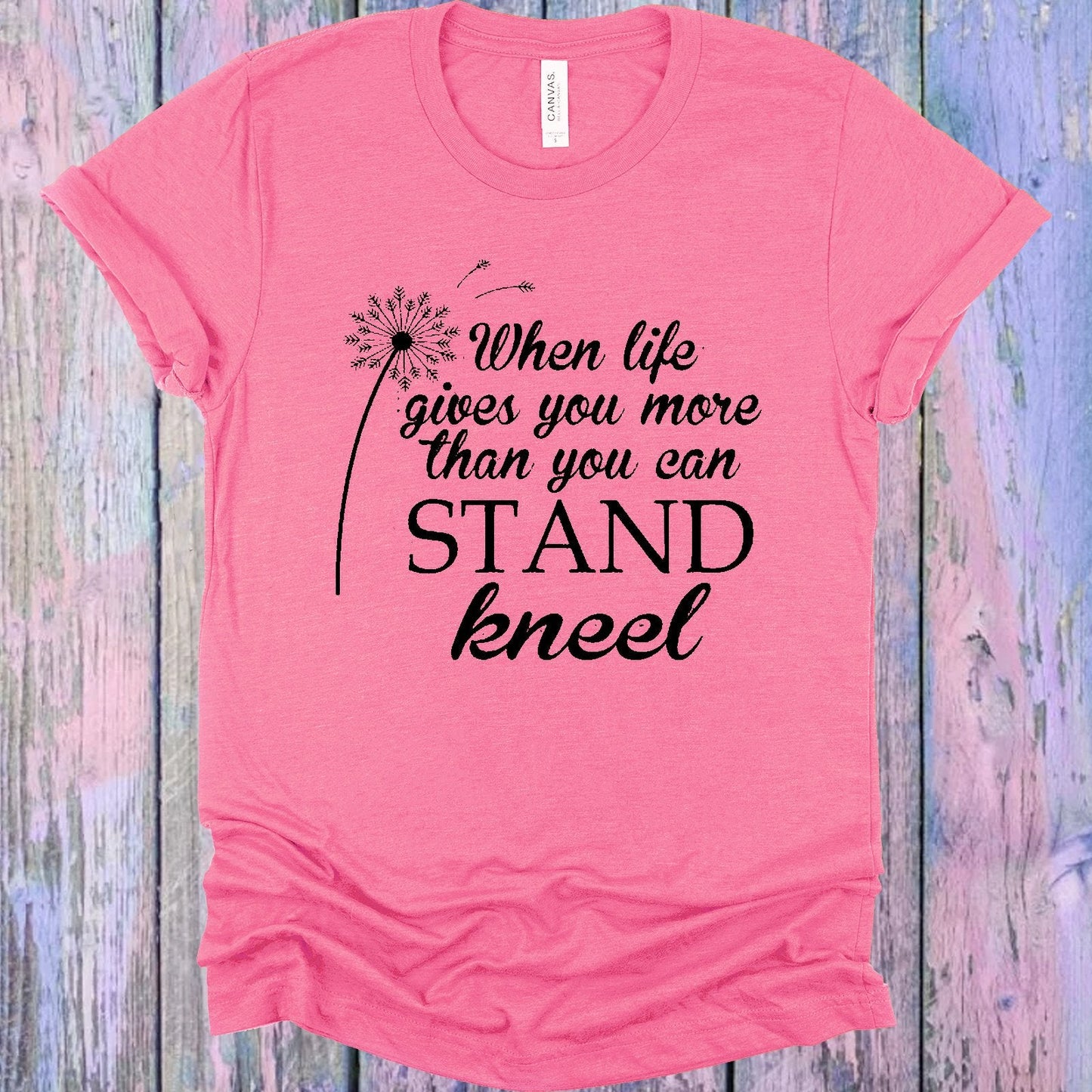 When Life Gives You More Than You Can Stand Kneel Graphic Tee