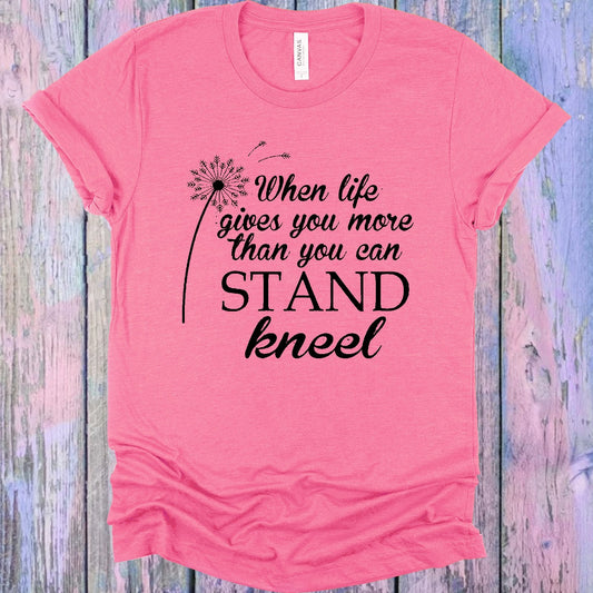 When Life Gives You More Than You Can Stand Kneel Graphic Tee