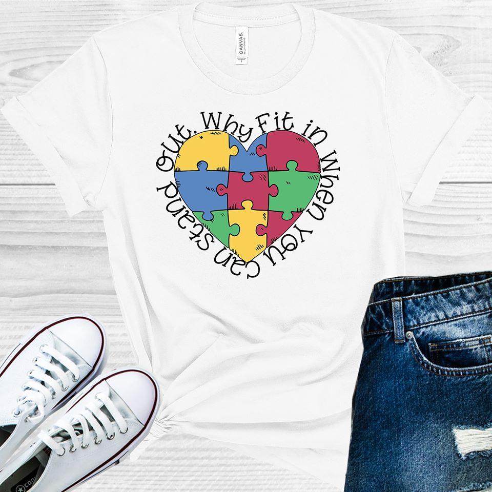 Why Fit In When You Can Stand Out Graphic Tee