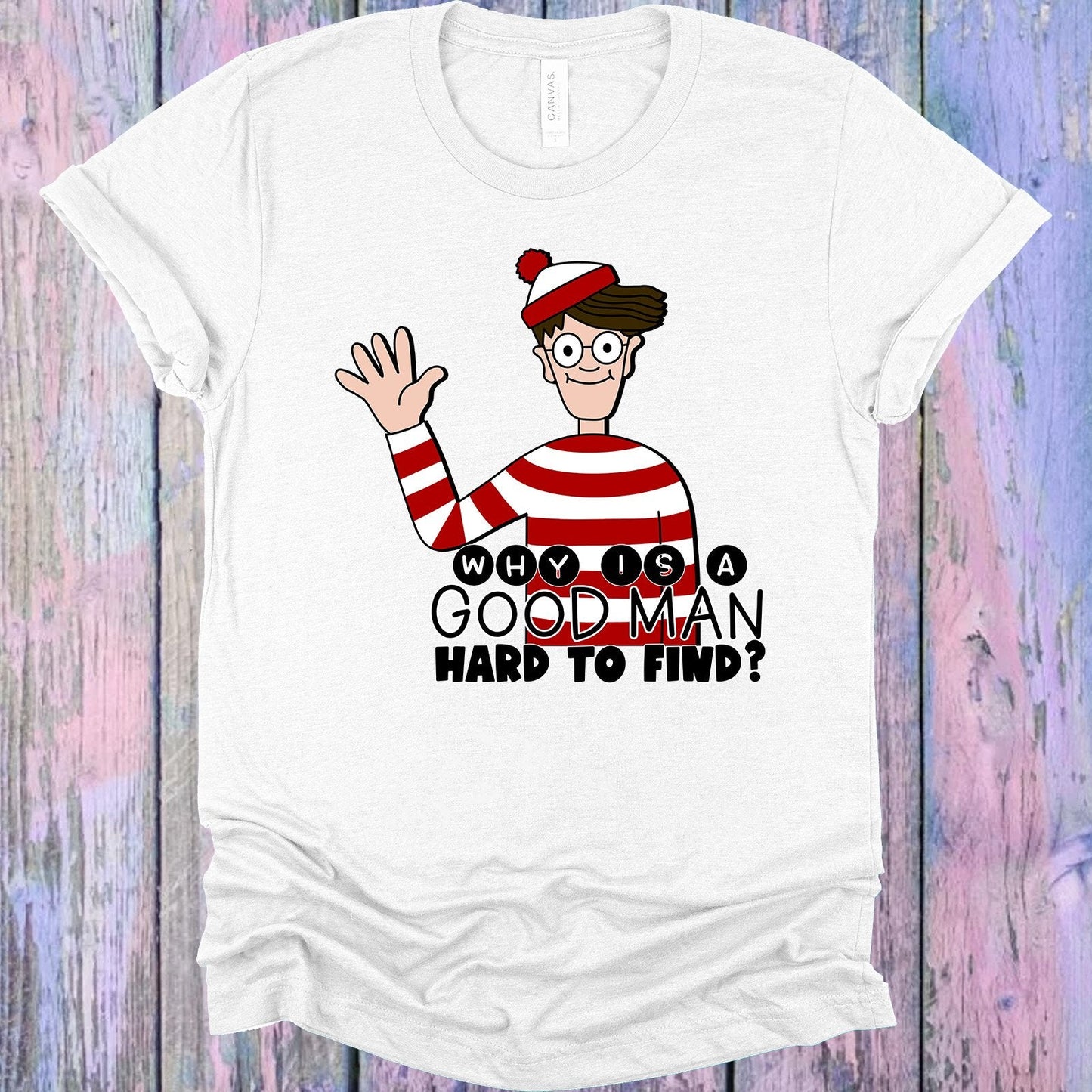 Why is a Good Man Hard to Find Graphic Tee