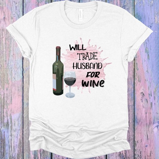 Will Trade Husband for Wine Graphic Tee