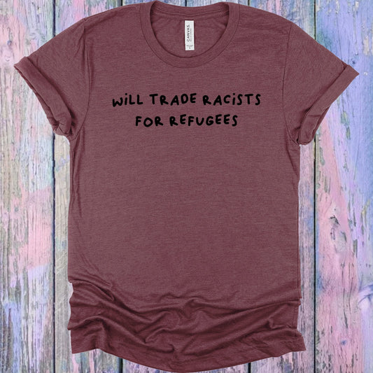 Will Trade Racists for Refugees Graphic Tee