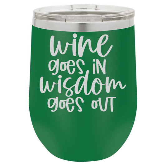 Wine Goes in Wisdom Goes Out 12 oz Polar Camel Wine Tumbler
