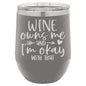 Wine Owns Me and I'm Okay with That 12 oz Polar Camel Wine Tumbler