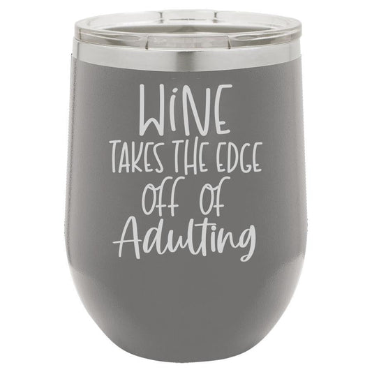 Wine Takes the Edge Off Of Adulting 12 oz Polar Camel Wine Tumbler