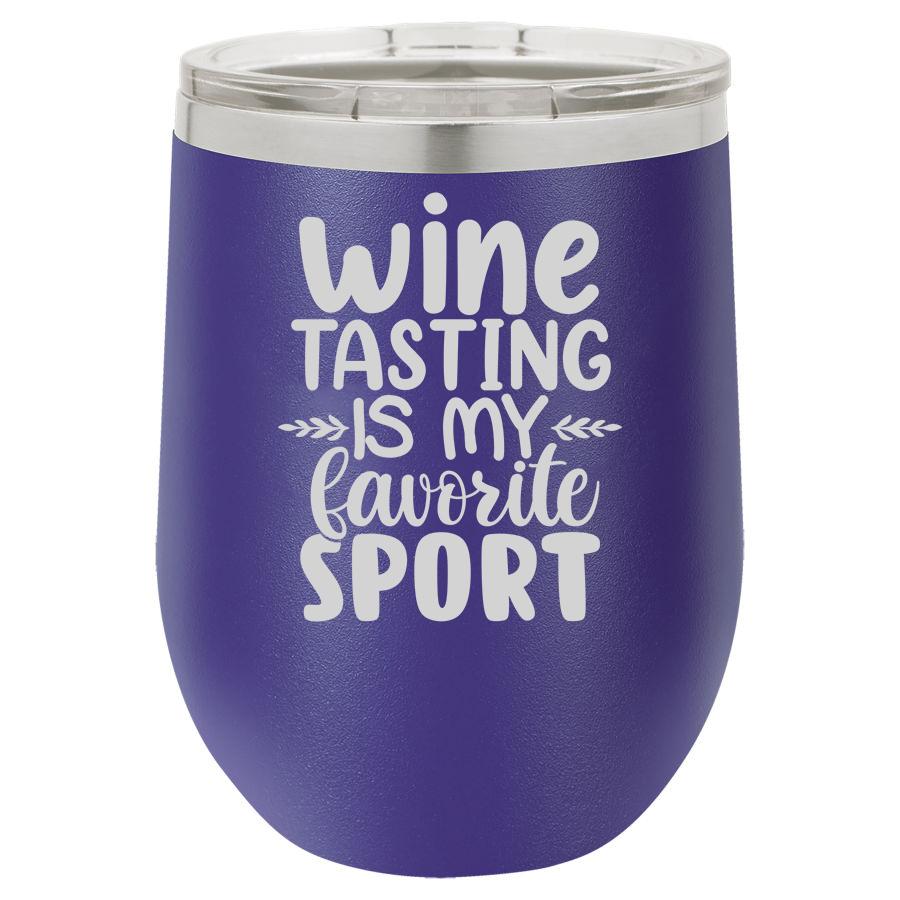 Wine Tasting is My Favorite Sport 12 oz Polar Camel Wine Tumbler