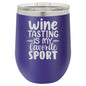 Wine Tasting is My Favorite Sport 12 oz Polar Camel Wine Tumbler