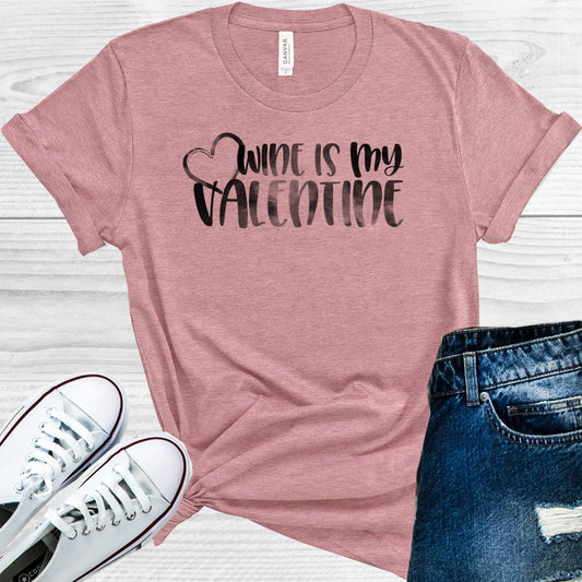 Wine is My Valentine Graphic Tee