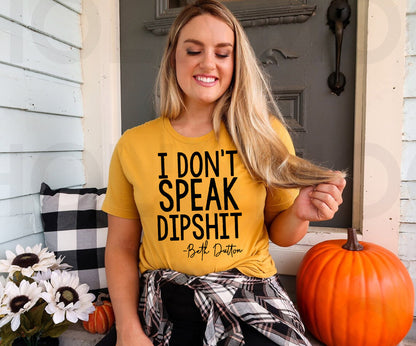 I Don't Speak Dipshit Graphic Tee