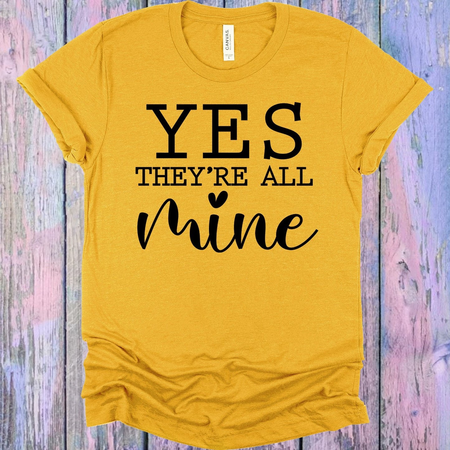 Yes They're all Mine Graphic Tee