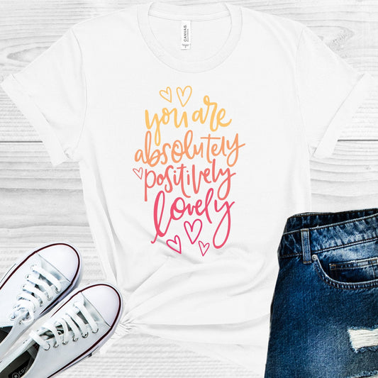 You Are Absolutely Positively Lovely Graphic Tee