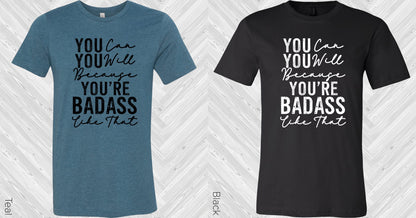 You Can You Will Because You're Bada** Like That Graphic Tee