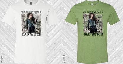 You Could've Had a Bad Witch Graphic Tee
