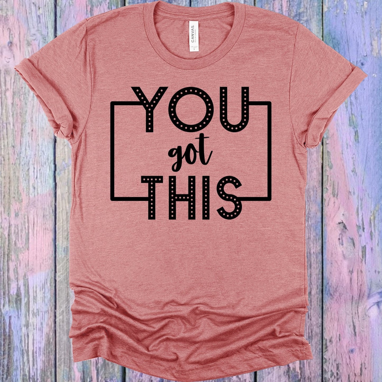 You Got This Graphic Tee