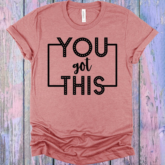 You Got This Graphic Tee