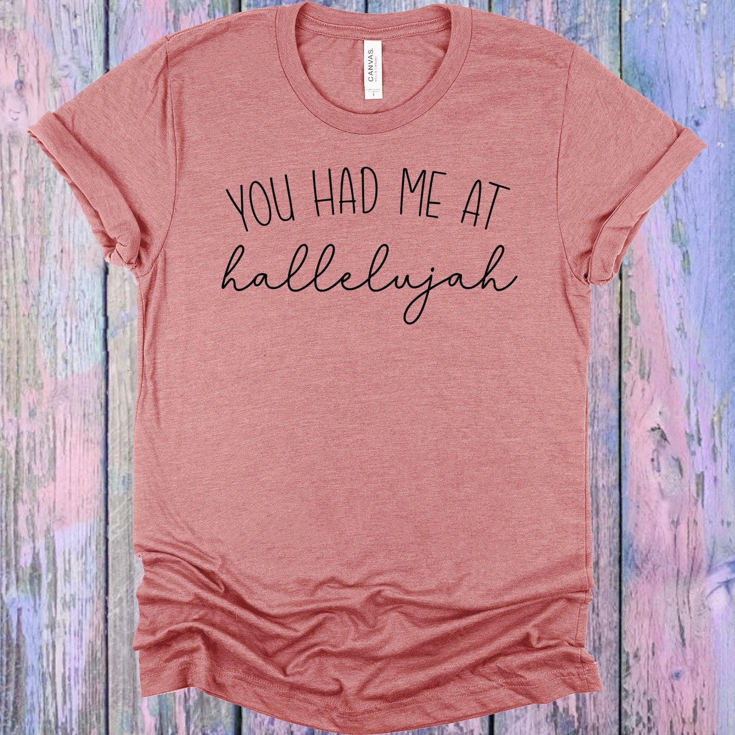 You Had Me at Hallelujah Graphic Tee