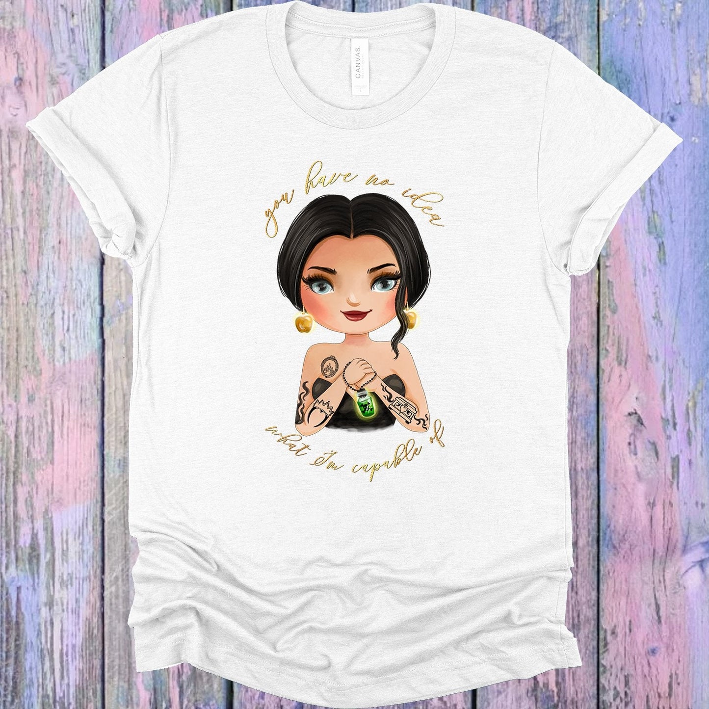 You Have No Idea What I'm Capable Of Graphic Tee