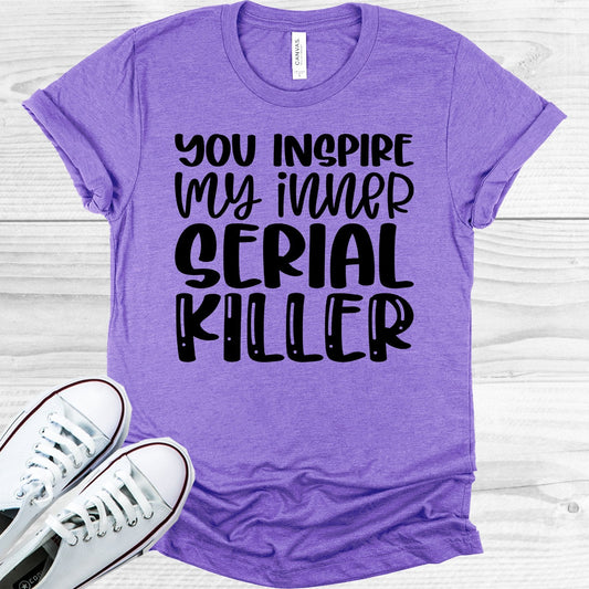 You Inspire My Inner Serial Killer Graphic Tee