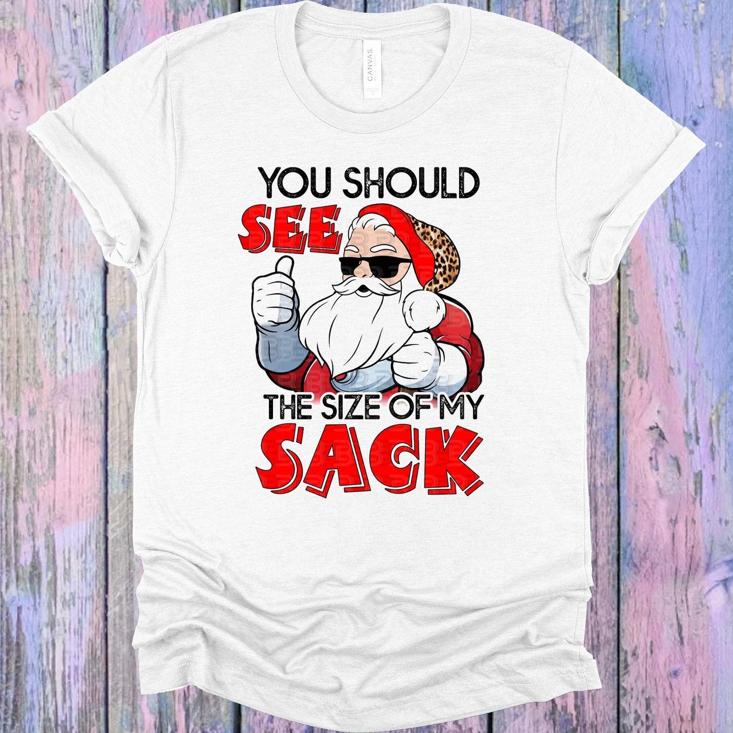 You Should See the Size of My Sack Graphic Tee