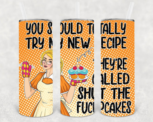 You Should Totally Try My New Recipe 20 oz Skinny Tumbler