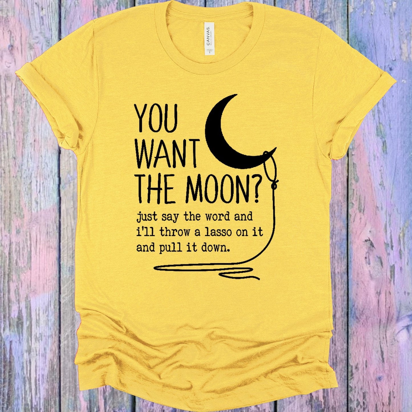 You Want the Moon Graphic Tee