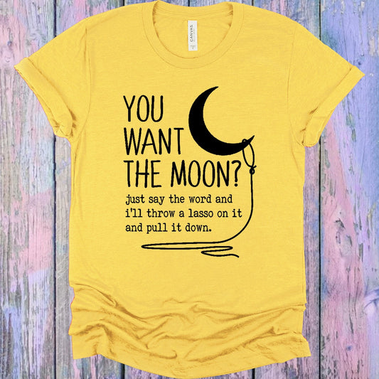 You Want the Moon Graphic Tee