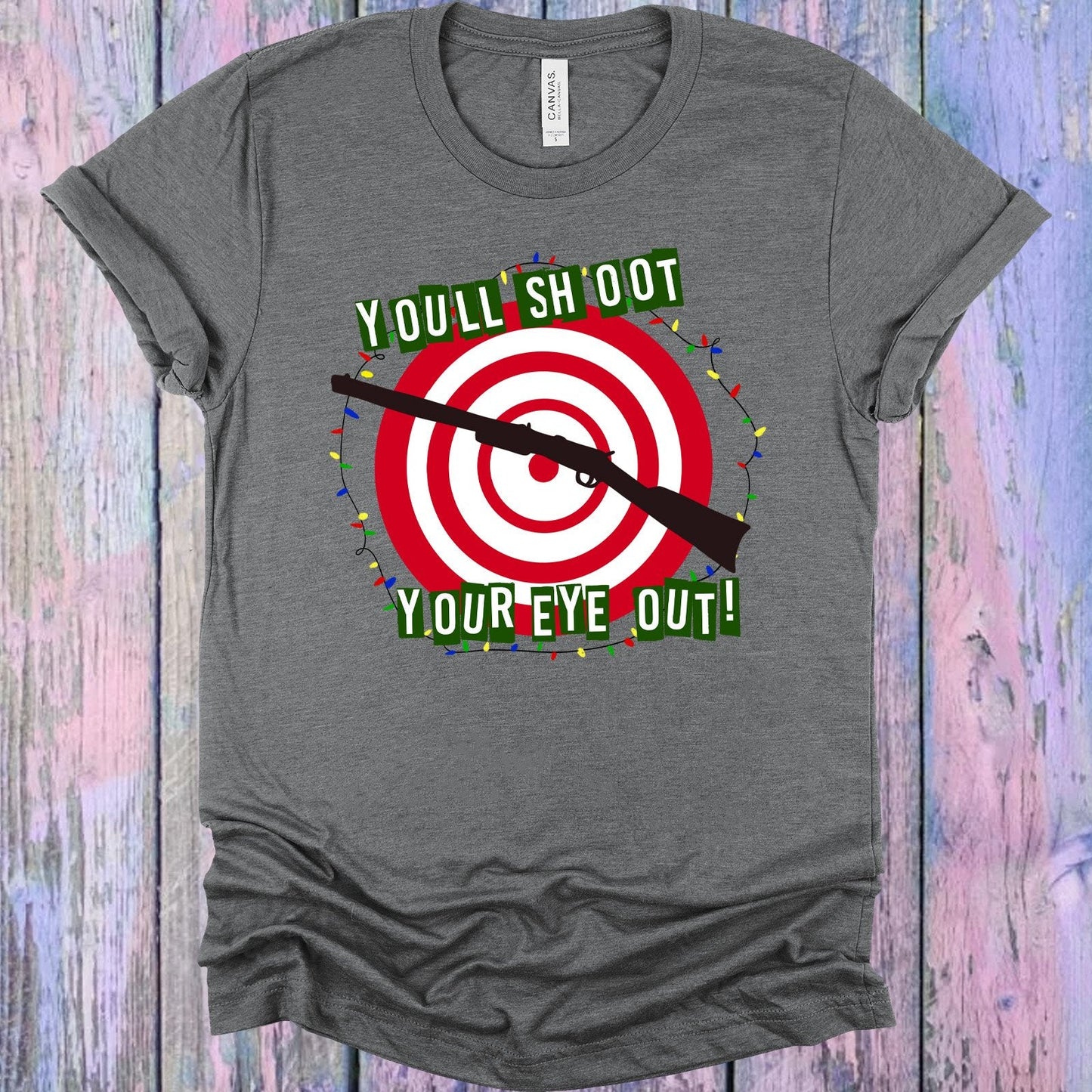 You'll Shoot Your Eye Out Graphic Tee