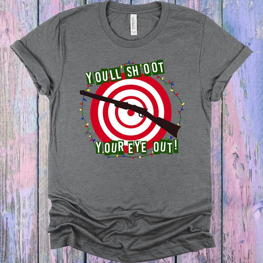 You'll Shoot Your Eye Out Graphic Tee