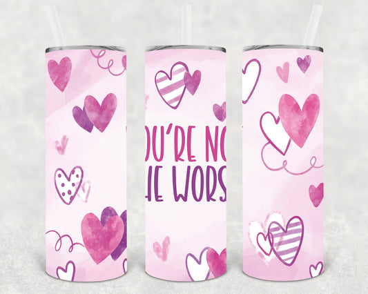 You're Not the Worst 20 oz Skinny Tumbler